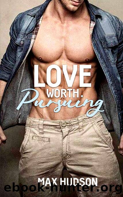 Love Worth Pursuing by Max Hudson