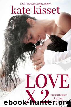 Love X 2: Duet (Second Chance Romance Boxset) by Kate Kisset