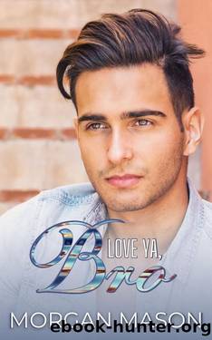 Love Ya, Bro by Morgan Mason