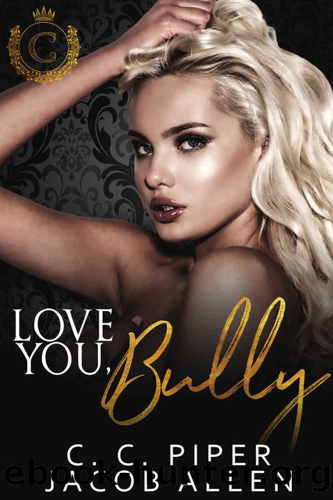 Love You Bully: Deer Valley College Book 3 by Piper C.C. & Allen Jacob