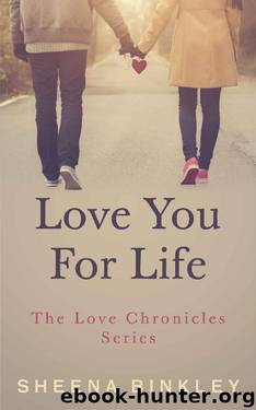 Love You For Life (The Love Chronicles Book 4) by Sheena Binkley