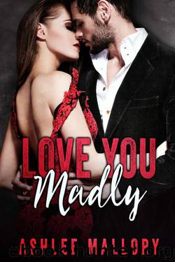 Love You Madly by Ashlee Mallory