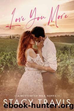 Love You More: A Small Town Single Dad Grumpy-Sunshine Romance (Buttercup Hill Book 1) by Stacy Travis
