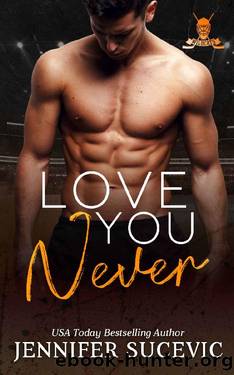 Love You Never: An Enemies-to-Lovers Forced Proximity New Adult Sports Romance (Western Wildcats Hockey Book 2) by Jennifer Sucevic
