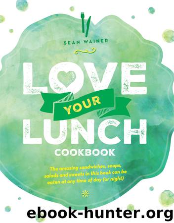 Love Your Lunch: The Small World Recipe Book by Wainer Sean
