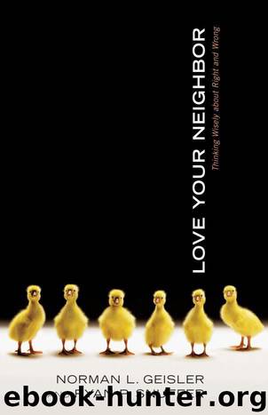 Love Your Neighbor: Thinking Wisely About Right and Wrong by Norman L. Geisler