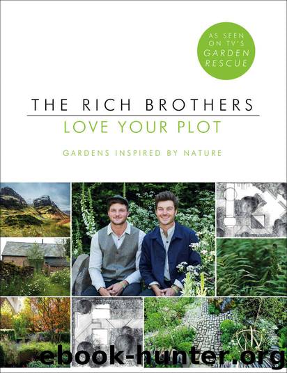 Love Your Plot: Gardens Inspired by Nature by Harry Rich & David Rich