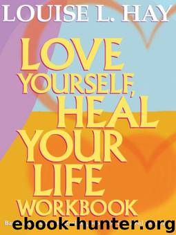 Love Yourself, Heal Your Life Workbook (Insight Guide) by Louise Hay