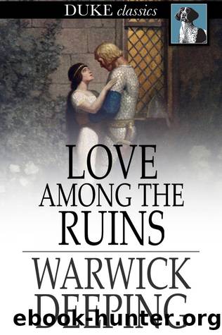 Love among the Ruins by Warwick Deeping