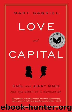 Love and Capital: Karl and Jenny Marx and the Birth of a Revolution by Gabriel Mary