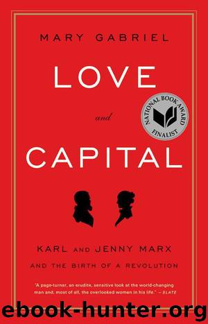 Love and Capital. Karl and Jenny Marx and the Birth of a Revolution by Mary Gabriel