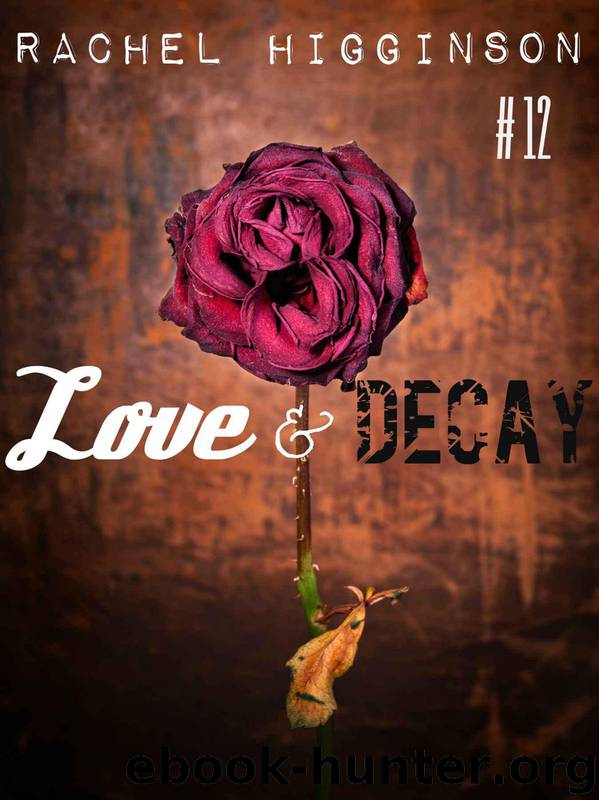 Love and Decay, Episode 12 by Rachel Higginson