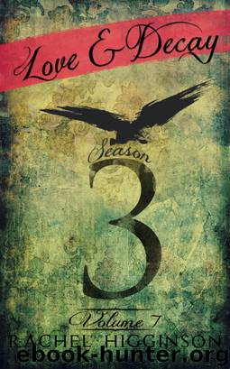 Love and Decay, Volume Seven (Episodes 5-8, Season Three) by Higginson Rachel