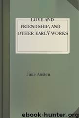 Love and Friendship, and Other Early Works by Jane Austen