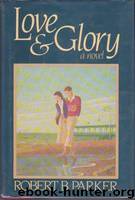 Love and Glory by Parker Robert B