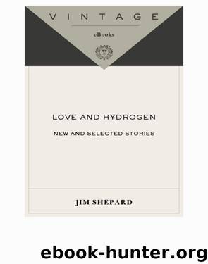 Love and Hydrogen by Jim Shepard