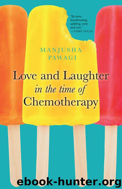 Love and Laughter in the Time of Chemotherapy by Manjusha Pawagi