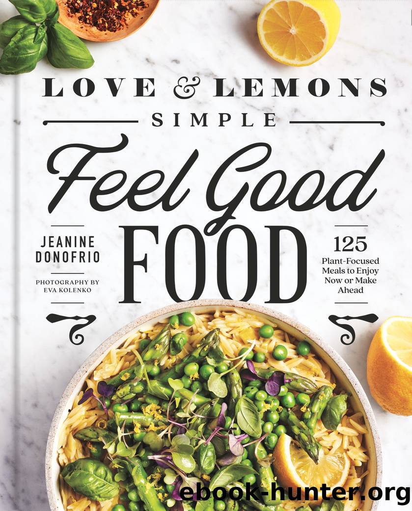 Love and Lemons Simple Feel Good Food by Jeanine Donofrio