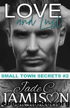 Love and Lust (Small Town Secrets Book 2) by Jade C. Jamison
