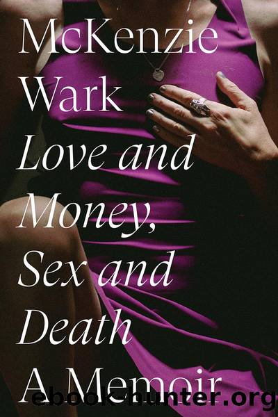 Love and Money, Sex and Death by McKenzie Wark