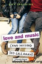Love and Music (And Missing Ted Callahan): A Novella Sequel by Spalding Amy