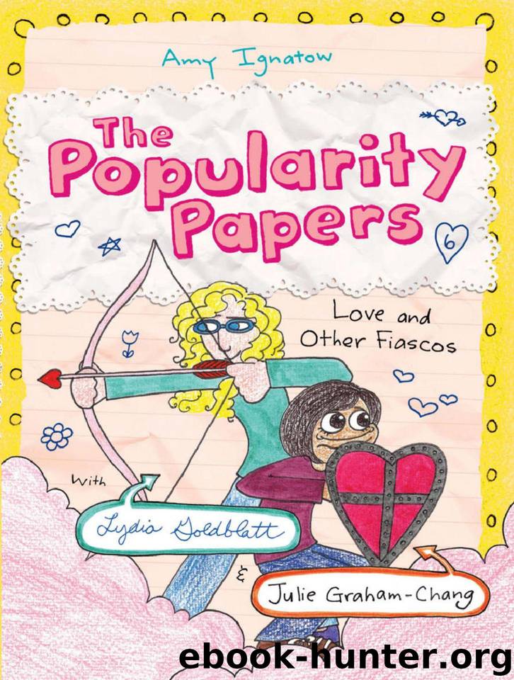 Love and Other Fiascos with Lydia Goldblatt & Julie Graham-Chang (The Popularity Papers Book 6) by Ignatow Amy