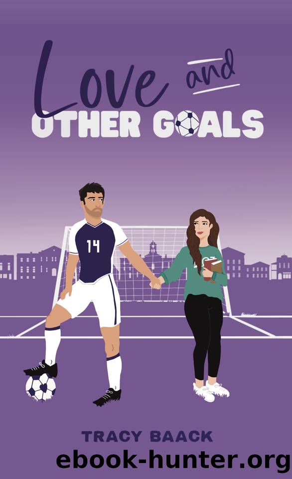 Love and Other Goals: A College Soccer Romance Novel (Love and Other... Book 1) by Tracy Baack