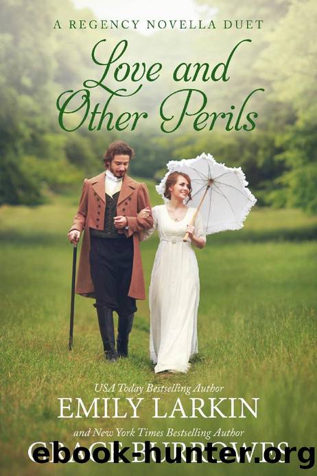 Love and Other Perils_A Regency Novella Duet by Grace Burrowes & Emily Larkin