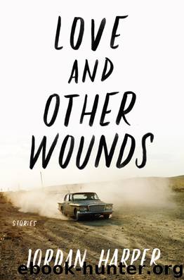 Love and Other Wounds by Jordan Harper