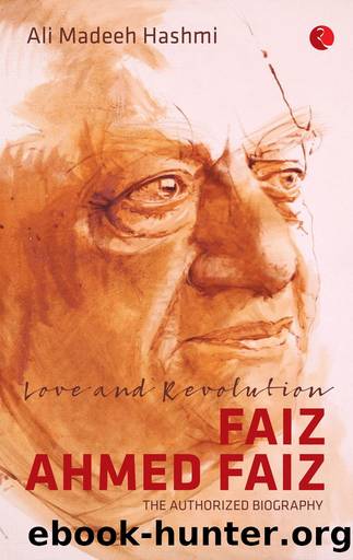 Love and Revolution | Faiz Ahmed Faiz: The Authorized Biography by Ali Madeeh Hashmi