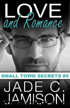 Love and Romance (Small Town Secrets Book 6) by Jade C. Jamison