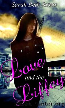 Love and The Liffey by Sarah Beth James