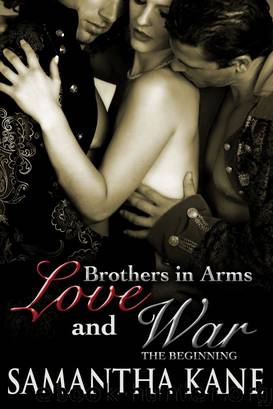 Love and War: Brothers in Arms The Beginning by Samantha Kane