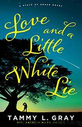 Love and a Little White Lie by Gray Tammy L