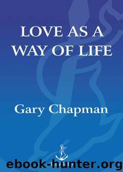 Love as a Way of Life by Gary Chapman