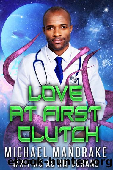 Love at First Clutch : A Gay Tentacle Romance by Michael Mandrake writing as RM Durand