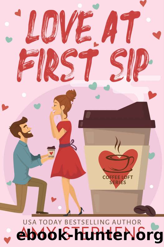 Love at First Sip (The Coffee Loft Series) by Stephens Amy