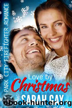 Love by Christmas: Park City Firefighter Romance by Sarah Gay