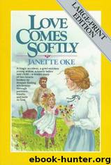 Love comes softly by Janette Oke