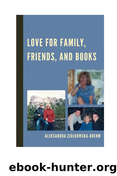 Love for Family, Friends, and Books by Aleksandra Ziolkowska-Boehm