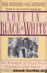 Love in Black and White: The Triumph of Love Over Prejudice and Taboo by Mark Mathabane & Gail Mathabane