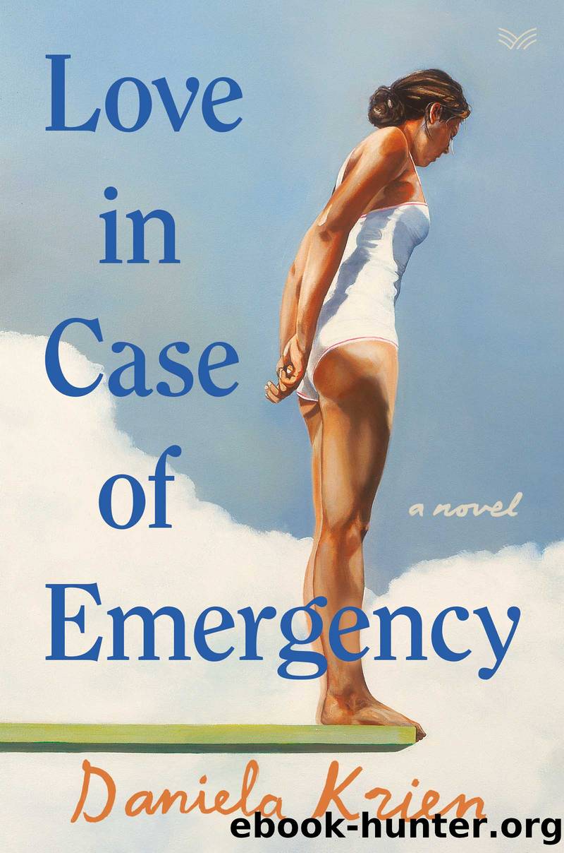 Love in Case of Emergency by Daniela Krien