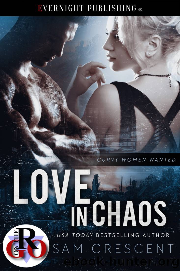 Love in Chaos (Curvy Women Wanted Book 28) by Sam Crescent