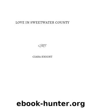 Love in Sweetwater County by Ciara Knight