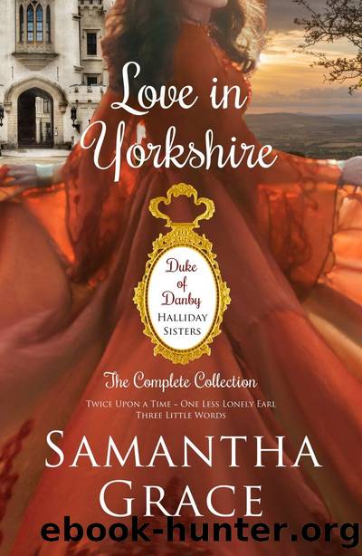 Love in Yorkshire: Duke of Danby: Halliday Sisters by Samantha Grace