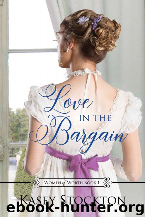 Love in the Bargain (Women of Worth, #1) by Stockton Kasey