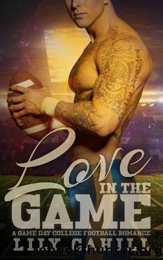 Love in the Game: A College Football Romance (Game Day Book 4) by Lily Cahill