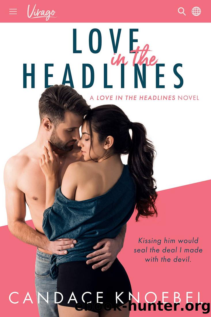Love in the Headlines: A Star-Crossed Friends-To-Lovers Romance by Knoebel Candace