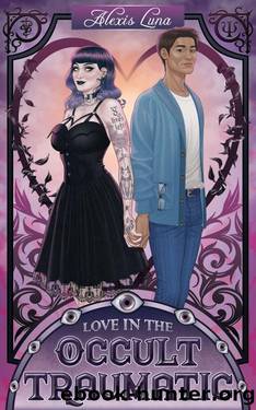 Love in the Occult Traumatic by Alexis Luna