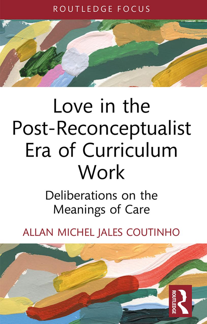 Love in the Post-Reconceptualist Era of Curriculum Work by Allan Michel Jales Coutinho